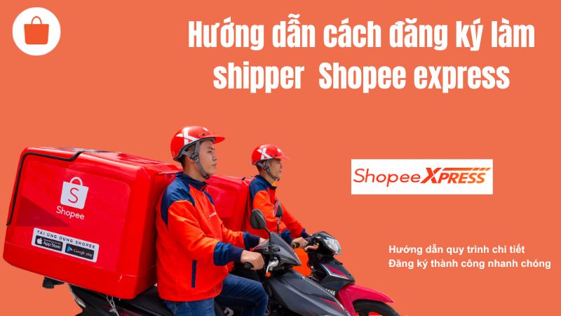 2 cách đăng ký làm shipper cho Shopee Express (SPX) thành công 100%