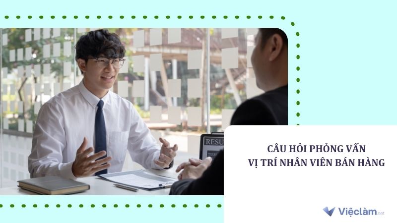 Bộ câu hỏi phỏng vấn nhân viên bán hàng