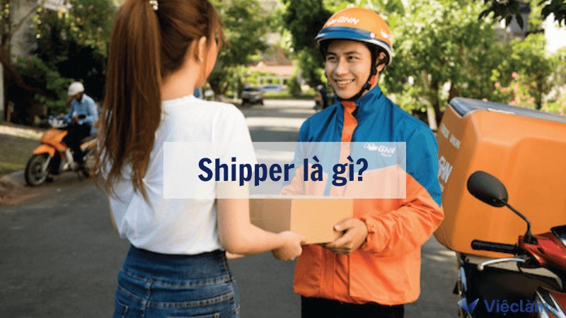 Shipper là gì? Mức lương và những điều cần biết về Shipper