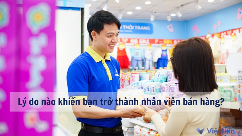 Cách trả lời câu hỏi "Lý do gì khiến bạn muốn trở thành nhân viên bán hàng?"