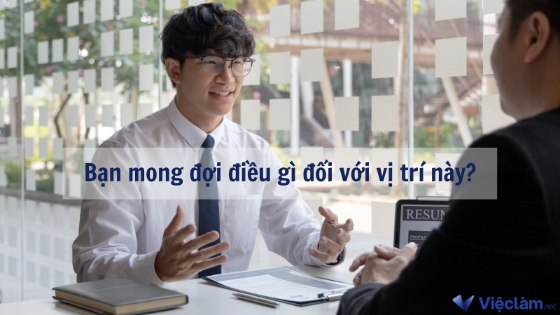 Cách trả lời câu hỏi phỏng vấn bán hàng "Bạn mong đợi điều gì đối với vị trí này?"