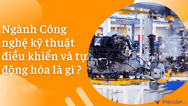 Ngành tự động hóa là gì? Sinh viên sau khi ra trường làm gì?