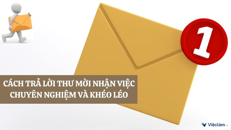 Bỏ túi cách trả lời thư mời nhận việc chuyên nghiệp và khéo léo