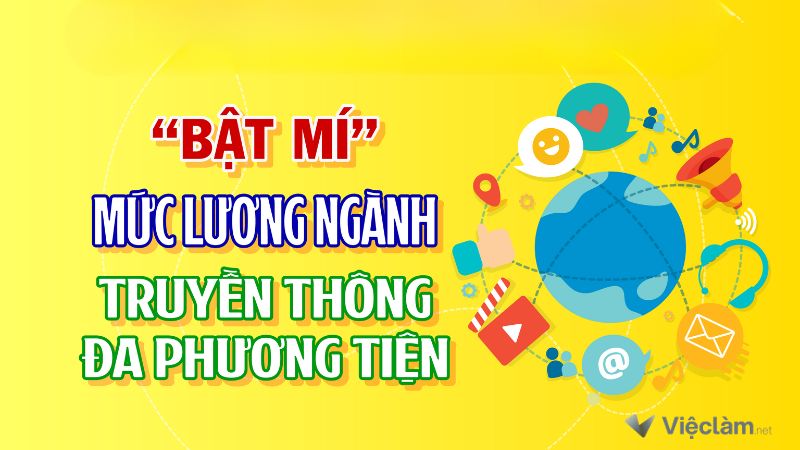 Mức lương ngành truyền thông đa phương tiện