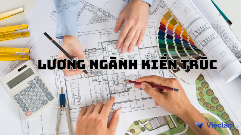 Lương ngành kiến trúc được đánh giá top đầu, sự thật ra sao?