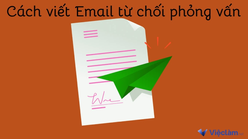 Cách viết email từ chối phỏng vấn lịch sự và chuyên nghiệp