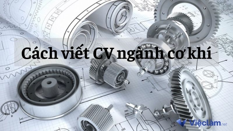 Cách viết CV ngành cơ khí