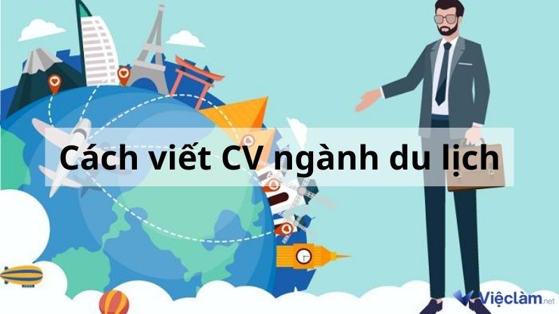 Cách viết CV ngành du lịch