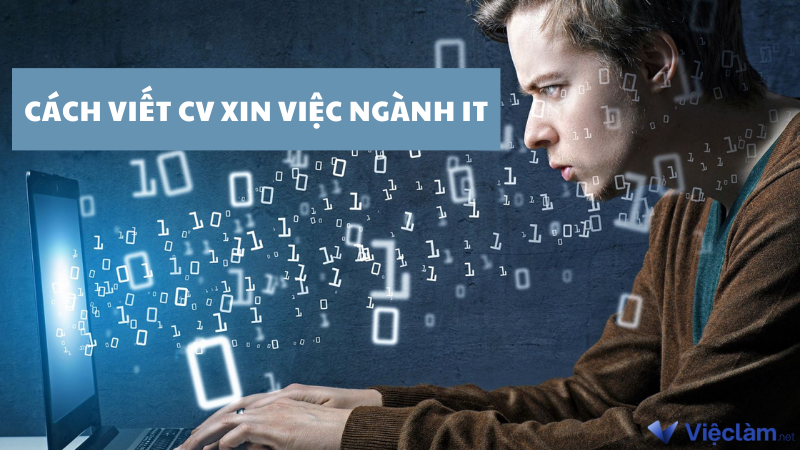 Tips các cách viết CV ngành IT chinh phục nhà tuyển dụng