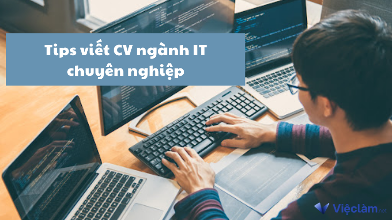 Tips viết CV ngành IT chuyên nghiệp