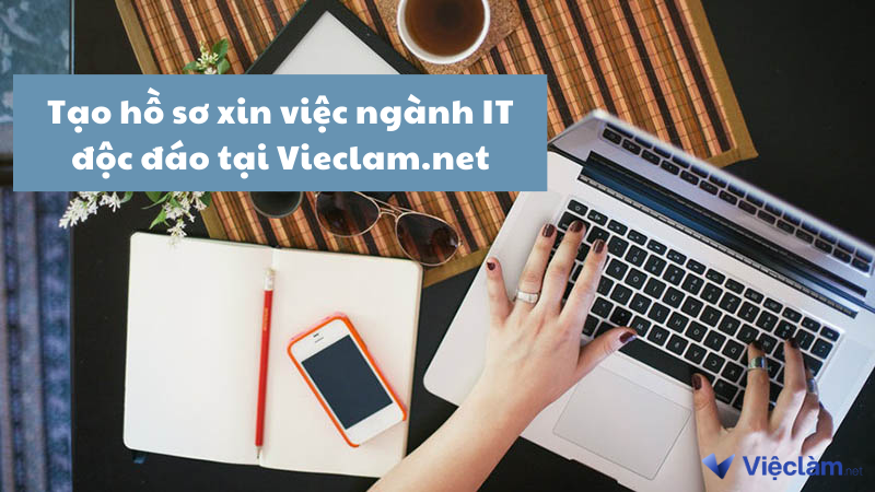 Tạo hồ sơ xin việc ngành IT độc đáo tại Vieclam.net