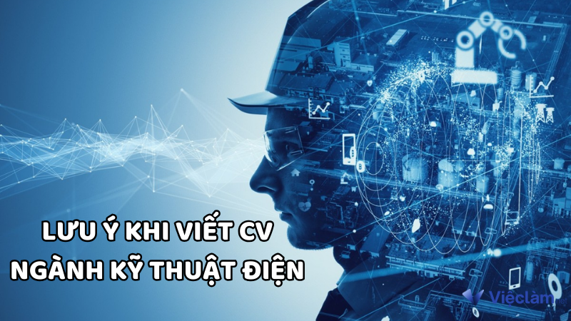 Lưu ý khi viết CV ngành kỹ thuật điện