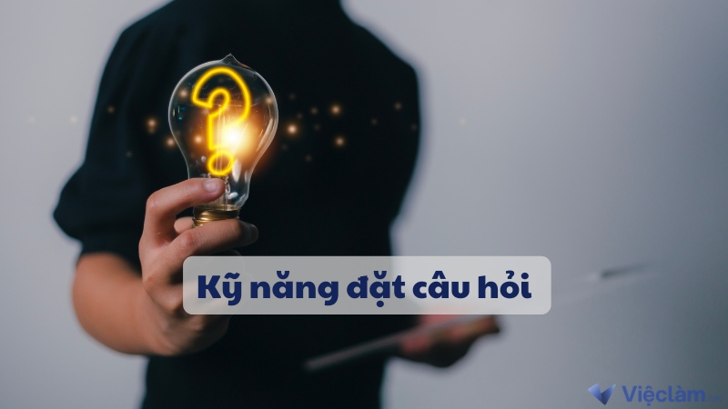 Kỹ năng đặt câu hỏi: Vai trò và nguyên tắc đặt câu hỏi