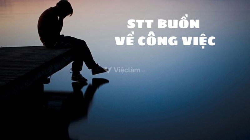 stt buồn về công việc