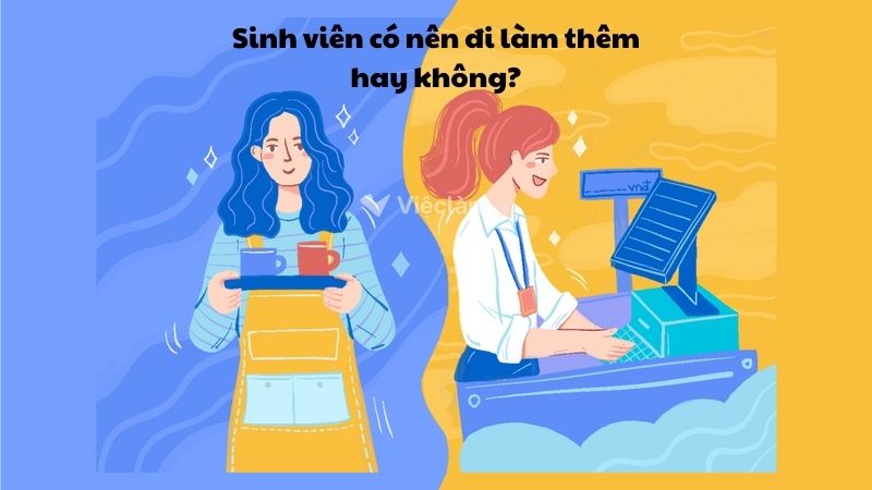 Sinh viên có nên đi làm thêm hay không?