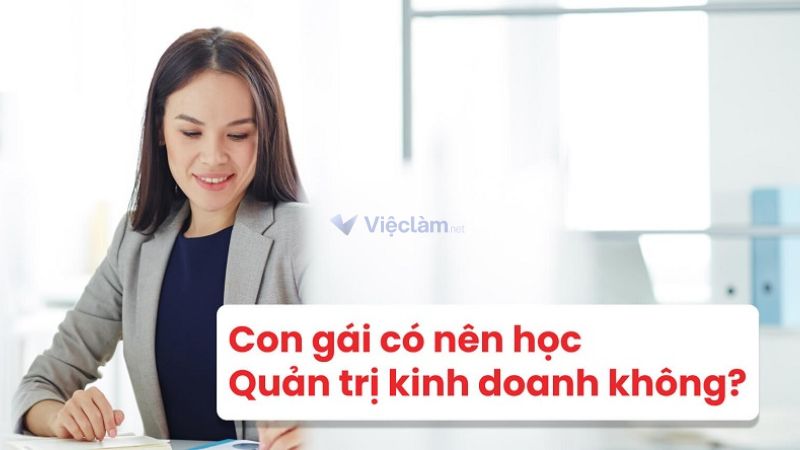 Con gái có nên học quản trị kinh doanh không