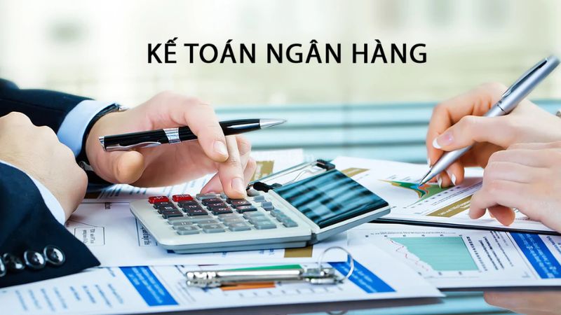 Kế toán ngân hàng là gì?