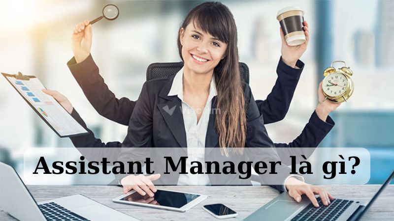 Assistant Manager là gì?