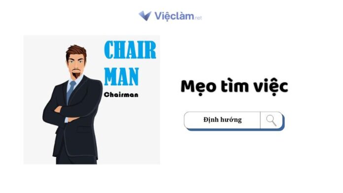 Chairman là gì? Các yếu tố quan trọng tạo nên một Chairman