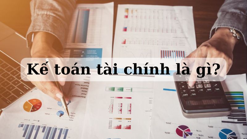 1. Kế toán tài chính là gì?