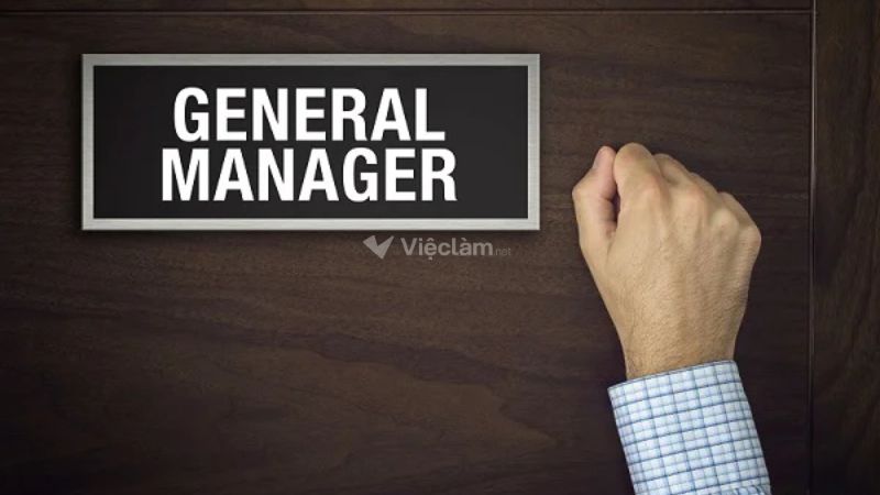 General Manager là gì? Công việc và mức lương của General Manager