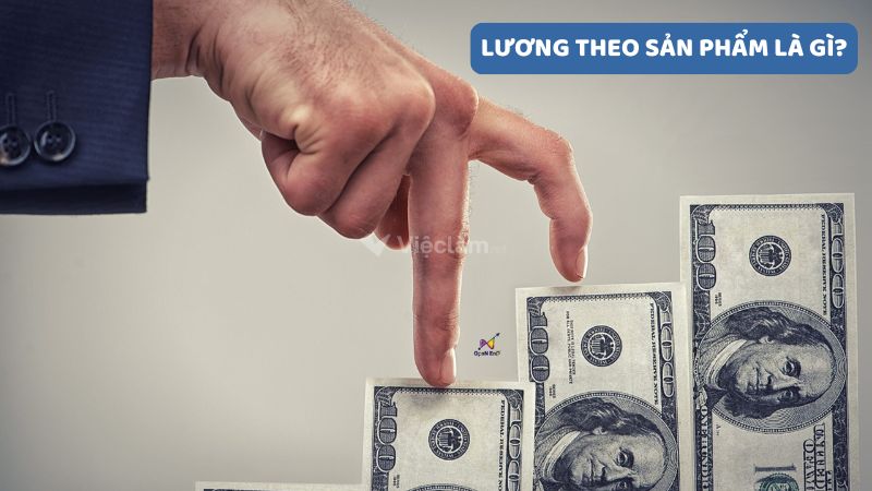 Lương theo sản phẩm là gì?