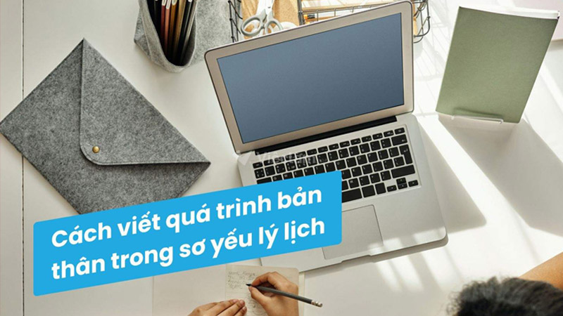 Cách viết sơ yếu lý lịch quá trình bản thân