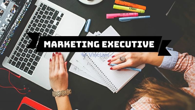 Marketing Executive là gì? Mô tả công việc và yêu cầu của Marketing Executive Marketing Executive là gì? Mô tả công việc và yêu cầu của Marketing Executive
