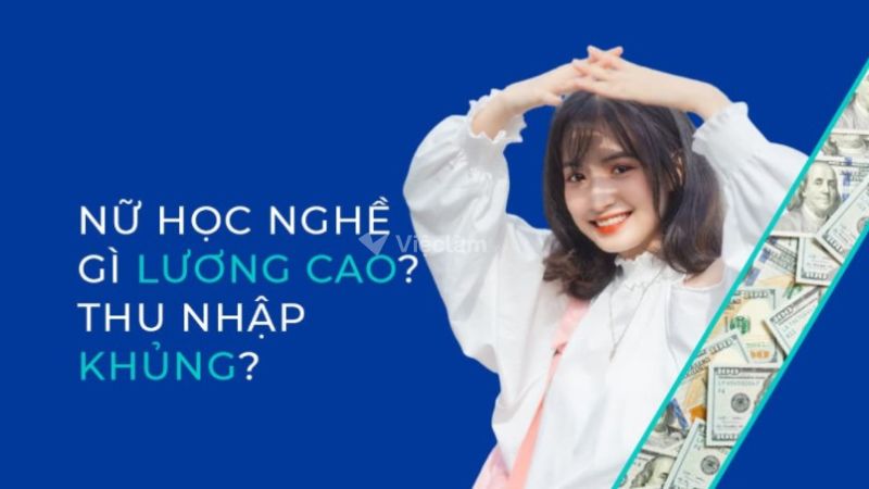 Nên học nghề gì cho nữ không bằng cấp để có thu nhập cao? Nên học nghề gì cho nữ không bằng cấp để có thu nhập cao?