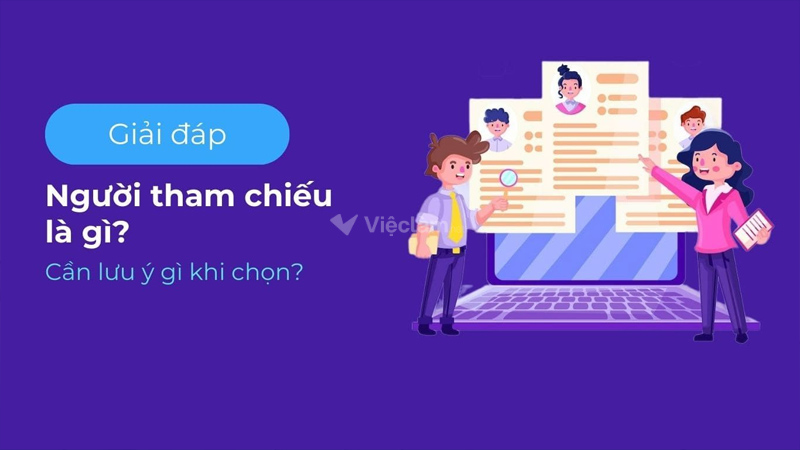 Người tham chiếu trong CV là gì? Cách trình bày đúng chuẩn Khái niệm người tham chiếu trong CV