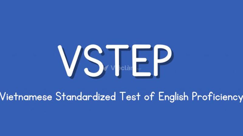 Các loại chứng chỉ tiếng Anh quốc tế phổ biến và điểm thi tương ứng VSTEP - Chứng chỉ khung năng lực ngoại ngữ 6 bậc