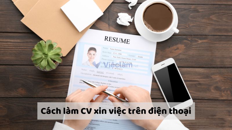 Hướng dẫn cách làm CV xin việc trên điện thoại 
