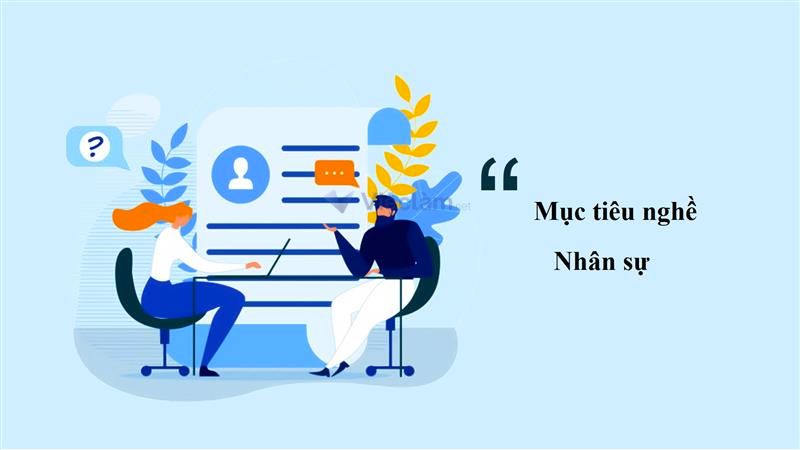 Cách viết mục tiêu nghề nghiệp hành chính nhân sự và mẫu cho từng vị trí Cách viết mục tiêu nghề nghiệp cho vị trí nhân sự