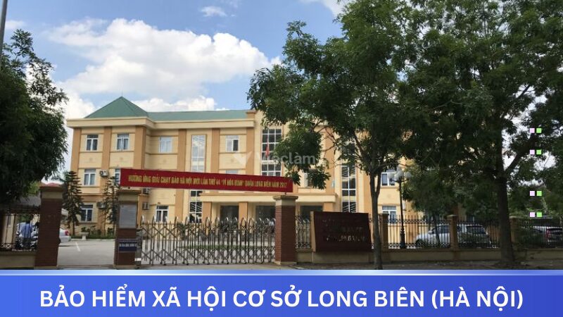 Bảo hiểm xã hội quận Long Biên: Địa chỉ và thông tin liên hệ Trụ sở chính bảo hiểm xã hội quận Long Biên (Hà Nội)
