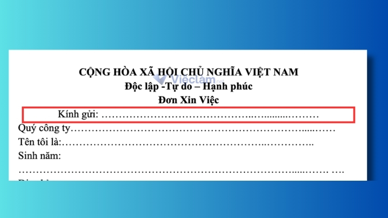 Hướng dẫn cách viết phần kính gửi trong đơn xin việc Vị trí mục kính gửi trong đơn xin việc